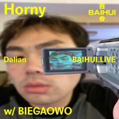 Horny w/ BIEGAOWO on BaiHui Radio