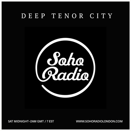 SOHO RADIO (Deep Tenor City Show) March 2022