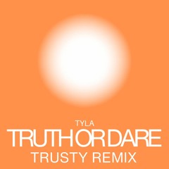 TRUTH OR DARE (TRUSTY REMIX) - TYLA