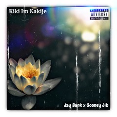 Kiki Im Kakije (feat. Gooney Jib)
