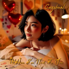 When I'm Next To You (Radio Edit) - Cazshual