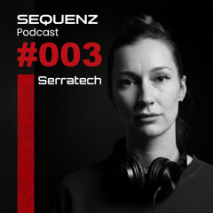 SEQUENZ Podcast #003 - Serratech