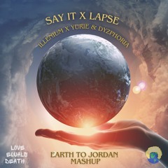 Say It X Lapse (Earth To Jordan Mashup)