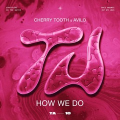 Cherry Tooth, Avilo - How We Do (Radio Edit)