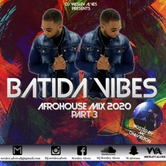 Batida Vibes Afrohouse mix 2020 part 3 - Dj Wesley Alves ft Mc Only1Elton
