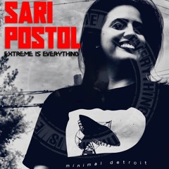 SARI POSTOL / EXTREME IS EVERYTHING TECHNO EDITION ON TOXIC SICKNESS / APRIL / 2022
