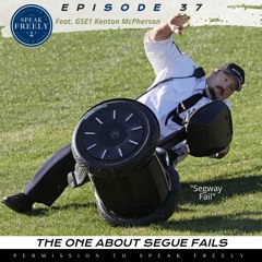 The One About Segue Fails (Feat. GSE1 Kenton McPherson)