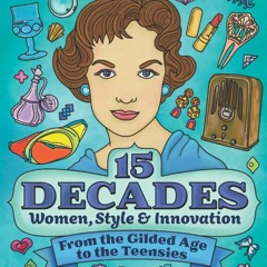 Read ebook [PDF]  15 Decades Coloring Book: Women, Style & Innovation from the Gilded Age