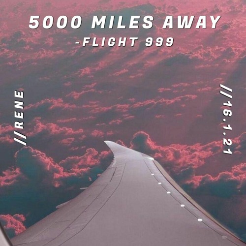 René- 5000 Miles Away // 16.1.21  #008
