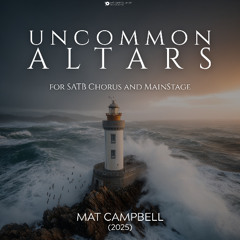 Uncommon Altars, SATB Chorus with MainStage