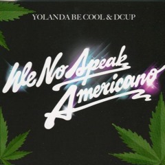 Yolanda Be Cool - We No Speak Americano (Dank Sauce Remix)