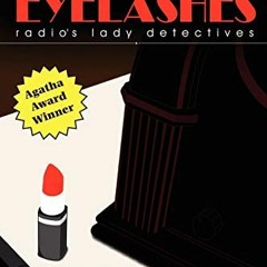 GET [PDF EBOOK EPUB KINDLE] Private Eyelashes: Radio's Lady Detectives by  Jack French &  Barbara J