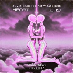 Oliver Heldens x Poppy Baskcomb - Heart Cry (Emeye Remix)