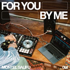 For You, By Me #001 | Montel Salifu