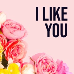 I Like You