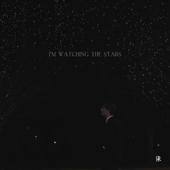 i'm watching the stars