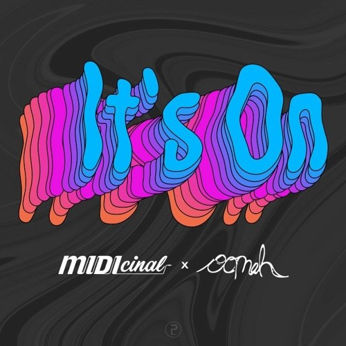 It's On - Midicinal X Oomah