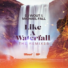 Dj Wout & Michael Fall - Like A Waterfall (Dj Wout Remix)