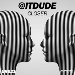 @ItDude - Closer (Extended Mix)