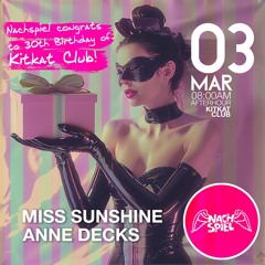 2024-03-03 NACHSPIEL (30th Birthday of KITKAT CLUB) Miss Sunshine , Anne Decks
