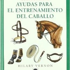 READ EBOOK 🗸 GUÍA TUTOR DE AYUDAS PARA EL ENTRENAMIENTO DEL CABALLO by Hilary Vernon