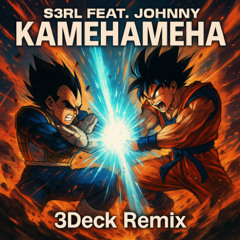 S3RL feat. Johnny - Kamehameha(3Deck Remix)