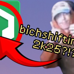 bichshifting in tha big 2k25