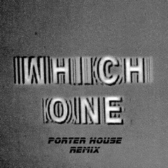 Drake - Which One (Porter House remix)