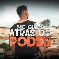 MC Guido - Atrás Do Poder - Prod. Vitin Do MT