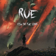 Rue - Fish in the Sink
