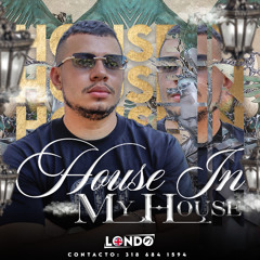 House In My House  SET -  dJ Londo