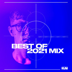 Kai Best Of 2021 Mix