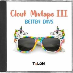 Clout Mixtape 3: Better Days