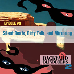BYBF Episode #9 (2021) - Silent Beats, Dirty Talk, and Mirroring