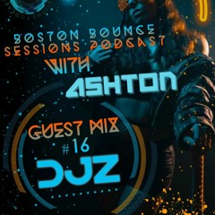 Boston Bounce Sessions Podcast #16 DJ Z