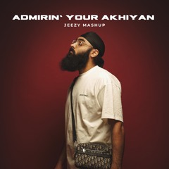 ADMIRIN' YOUR AKHIYAN - JEEZY MASHUP (ft. Karan Aujla & Harkirat Sangha)