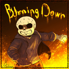 BURNING DOWN [DT sans ruins encouter]