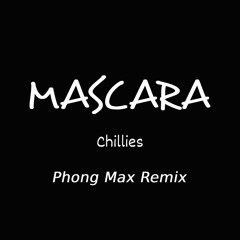 MASCARA | Chillies | Phong Max Remix [NH Release]