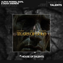 Alpha Morris, EXFIL - Tears Of GOLD feat. Dean Andrew