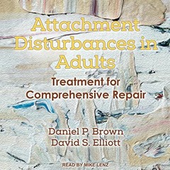 $0 Attachment Disturbances in Adults: Treatment for Comprehensive Repair BY : Daniel P. Brown (