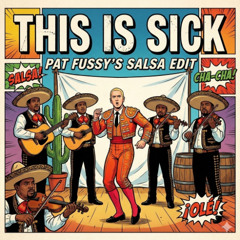 This Is Sick (Pat Fussy's Salsa Edit)