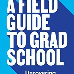 PDF_ A Field Guide to Grad School: Uncovering the Hidden Curriculum (Skills for Scholars)