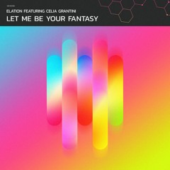 Elation - Let Me Be Your Fantasy feat. Celia Grantini (Lee Rose VIP Radio Edit)
