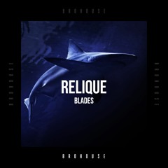 Relique - Blades (BROHOUSE)