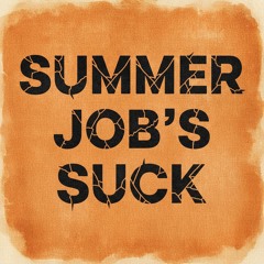 Summer Jobs Suck