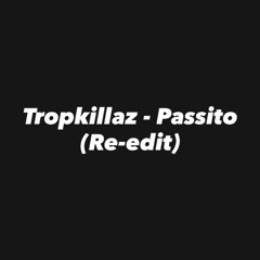 Tropkillaz - Passito (Stanizters Re-Edit)