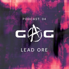 GAG PODCAST: 04 | LEAD ORE