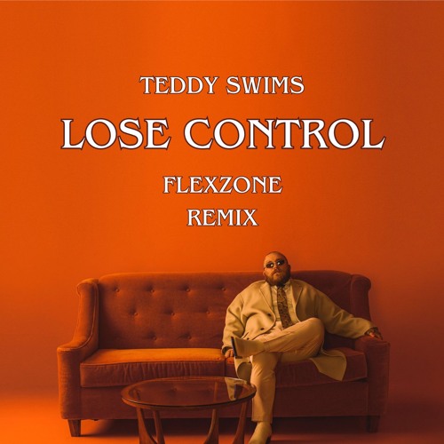 TEDDY SWIMS- LOSE CONTROL (FLEXZONE REMIX) [ FREE DL ]