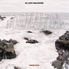 LOGIN.KIM x DJLOVEUNLIMITED - NORMALITÄT