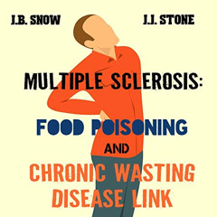 Get PDF ✉️ Multiple Sclerosis: Food Poisoning and Chronic Wasting Disease Link by  J.